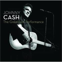 Johnny Cash : The Great Lost Performance